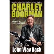 Long Way Back by Boorman, Charley; McGregor, Ewan, 9780749579258