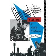 Film and Politics in America: A Social Tradition by Neve,Brian, 9781138169258