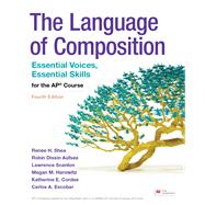 The Language of Composition Essential Voices, Essential Skills for the AP Course by Shea, Renee H.; Scanlon, Lawrence; Aufses, Robin Dissin; Harowitz, Megan M.; Cordes, Katherine E.; Escobar, Carlos, 9781319409258