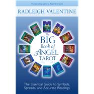 The Big Book of Angel Tarot The Essential Guide to Symbols, Spreads, and Accurate Readings by Valentine, Radleigh, 9781401959258