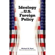 Ideology and U. S. Foreign Policy by Michael H. Hunt; With a New Afterword by the Author, 9780300139259