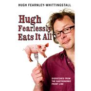 Hugh Fearlessly Eats It All by Fearnley-Whittingstall, Hugh, 9780747589259