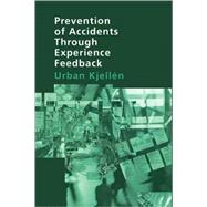 Prevention of Accidents Through Experience Feedback by Kjellen; Urban, 9780748409259