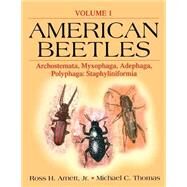 American Beetles, Volume I: Archostemata, Myxophaga, Adephaga, Polyphaga: Staphyliniformia by Arnett, Jr.; Ross H., 9780849319259