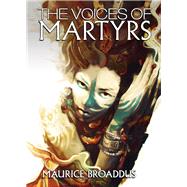 The Voices of Martyrs by Broaddus, Maurice, 9780996769259