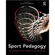 Sport Pedagogy: An Introduction for Teaching and Coaching by Armour,Kathleen, 9781138469259