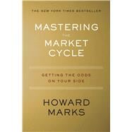 Mastering the Market Cycle by Marks, Howard S., 9781328479259