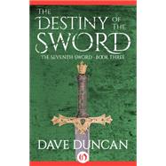 The Destiny of the Sword by Dave Duncan, 9781497609259