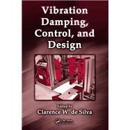 Vibration Damping, Control, and Design by De Silva, Clarence W., 9780367389260