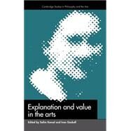 Explanation and Value in the Arts by Edited by Salim Kemal , Ivan Gaskell, 9780521419260