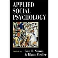 Applied Social Psychology by Gn R Semin; Klaus Fiedler, 9780803979260