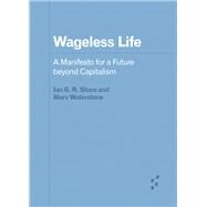 Wageless Life by Shaw, Ian G. R.; Waterstone, Marv, 9781517909260