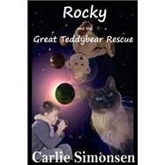 Rocky and the Great Teddybear Rescue by Simonsen, Carlie; Simpson, C. M., 9781519749260