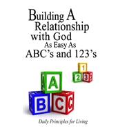 Building a Relationship With God As Easy As ABC's and 123s by Harvey, Synithia Denise, 9781522929260