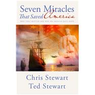 Seven Miracles That Saved America by Stewart, Chris; Stewart, Ted, 9781609079260