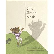 Silly Green Mask by Kajiwara, Judith; Hoshino, Felicia, 9781667879260