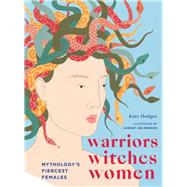 Warriors, Witches, Women...,Hodges, Kate; Lee-Merrion,...,9781781319260