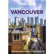 Lonely Planet Pocket Vancouver Discover Twice the City in Half the Time | Top Sights | Maps & Walking Tours | Covers Downtown & West End, Yaletown & Granville Island, Gastown and more by Bujan, Bianca, 9781838699260