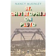 St. Christopher on Pluto by McKinley, Nancy, 9781949199260