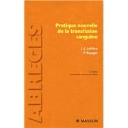 Pratique nouvelle de la transfusion sanguine by Jean-Jacques Lefrre; Philippe Rouger, 9782994099260