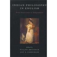 Indian Philosophy in English From Renaissance to Independence by Bhushan, Nalini; Garfield, Jay L., 9780199769261
