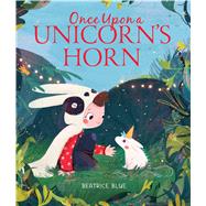 Once upon a Unicorn's Horn by Blue, Beatrice, 9780358229261