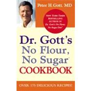 Dr. Gott's No Flour, No Sugar(TM) Cookbook by Gott, Peter H., 9780446199261