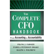 The Complete CFO Handbook  From Accounting to Accountability by Fabozzi, Frank J.; Peterson Drake, Pamela; Polimeni, Ralph S., 9780470099261