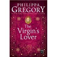 The Virgin's Lover by Gregory, Philippa, 9780743269261