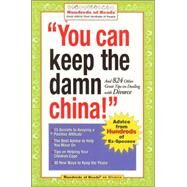You Can Keep the Damn China! And 824 Other Great Tips on Dealing with Divorce by Nachsin, Robert J.; Reich, Jennifer Bright, 9780974629261