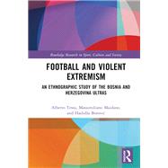 Football and Violent Extremism by Alberto Testa; Massimiliano Maidano; Hadida Borovic, 9781032249261