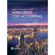 Horngren's Cost Accounting: A Managerial Emphasis by Srikant M. Datar; Madhav V. Rajan, 9781323169261