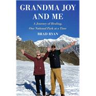 Grandma Joy and Me A Journey of Healing, One National Park at a Time by Ryan, Brad, 9781668099261