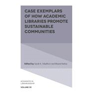 Case Exemplars of How Academic Libraries Promote Sustainable Communities by Sarah K. Tribelhorn and Bharat Mehra, 9781836089261