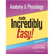 Anatomy & Physiology Made Incredibly Easy! by Willis, Laura, 9781975209261