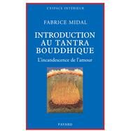 Petite introduction au tantra bouddhique by Fabrice Midal, 9782213629261