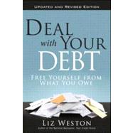 Deal with Your Debt Free Yourself from What You Owe, Updated and Revised by Weston, Liz, 9780133249262