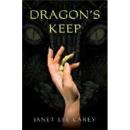Dragon's Keep by Carey, Janet Lee, 9780152059262