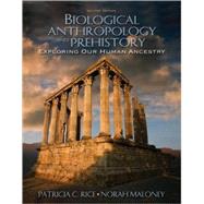 Biological Anthropology and Prehistory: Exploring Our Human Ancestry by Rice; Patricia C., 9780205519262
