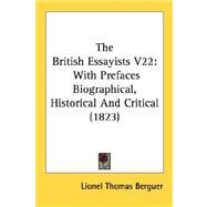 British Essayists V22 : With Prefaces Biographical, Historical and Critical (1823) by Berguer, Lionel Thomas, 9780548609262