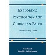Exploring Psychology and Christian Faith by Moes, Paul; Tellinghuisen, Donald J., 9780801049262