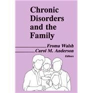 Chronic Disorders and the Family by Walsh; Froma, 9780866569262
