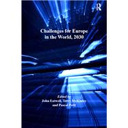 Challenges for Europe in the World, 2030 by Eatwell,John, 9781472419262