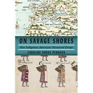 On Savage Shores How Indigenous Americans Discovered Europe by Pennock, Caroline Dodds, 9781524749262