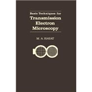 Basic Techniques for Transmission Electron Microscopy by Hayat, M. A., 9780123339263