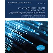 Contemporary Human Behavior Theory A Critical Perspective for Social Work Practice by Robbins, Susan P.; Chatterjee, Pranab; Canda, Edward R.; Leibowitz, George S., 9780134779263