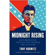 Midnight Rising John Brown and the Raid That Sparked the Civil War by Horwitz, Tony, 9780312429263