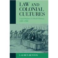 Law and Colonial Cultures: Legal Regimes in World History, 1400-1900 by Lauren Benton, 9780521009263
