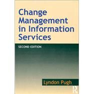 Change Management in Information Services by Pugh,Lyndon, 9781138259263