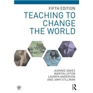 Teaching to Change the World by Oakes; Jeannie, 9781138569263